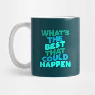 Whats The Best That Could Happen by The Motivated Type Mug